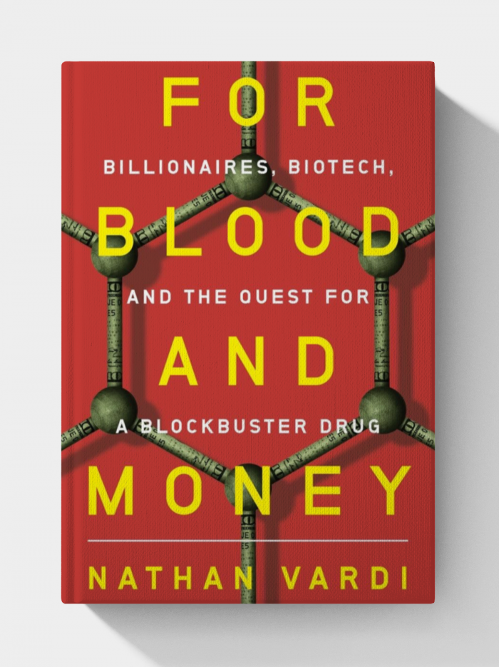 For Blood and Money: Billionaires, Biotech, and the Quest for a Blockbuster Drug