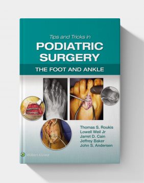 Tips and Tricks in Podiatric Surgery: The Foot and Ankle