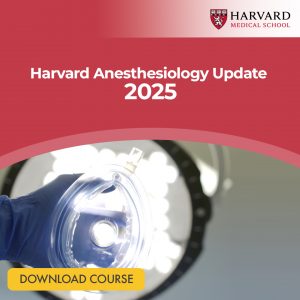 Harvard Anesthesiology Update 2025